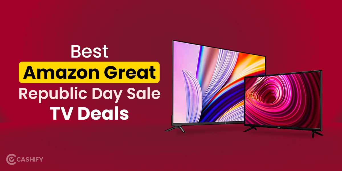Check The Best Deals On TV During Amazon Great Republic Day Sale Cashify