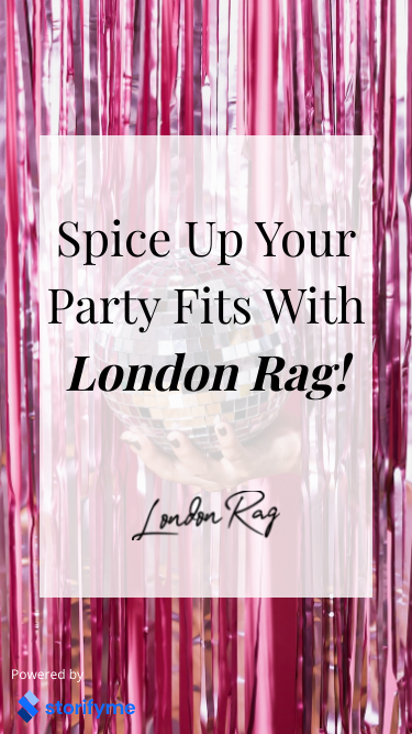 Spice Up Your Party Fits With London Rag!