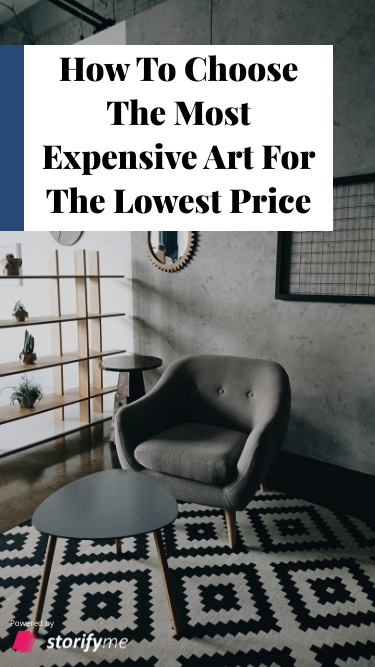 How To Choose The Most Expensive Art For The Lowest Price